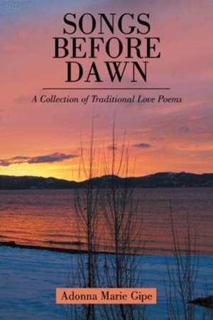 Songs before Dawn de Adonna Marie Gipe