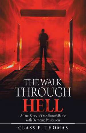 The Walk Through Hell de Class F. Thomas