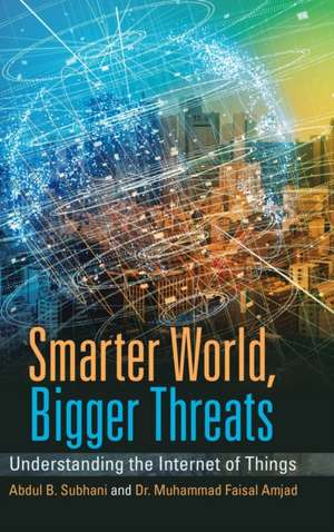 Smarter World, Bigger Threats de Abdul B. Subhani