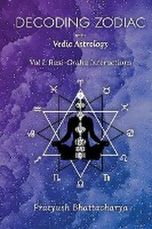 Decoding Zodiac with Vedic Astrology de Pratyush Bhattacharya