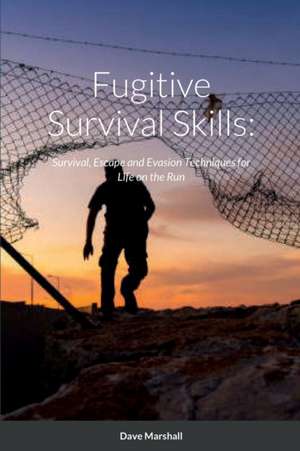 Fugitive Survival Skills de Dave L. Marshall