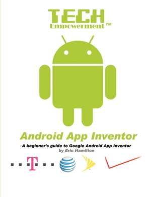 Tech Empowerment: Android App Inventor de Eric Hamilton