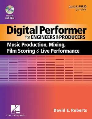 Digital Performer for Engineers and Producers de David E. Roberts