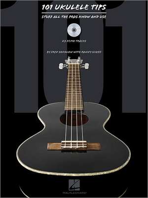 101 Ukulele Tips: Stuff All the Pros Know and Use [With CD (Audio)] de Fred Sokolow