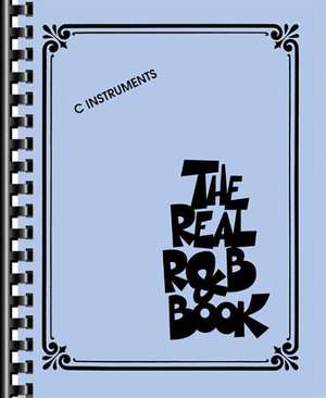 The Real R&B Book: C Instruments de Hal Leonard Publishing Corporation