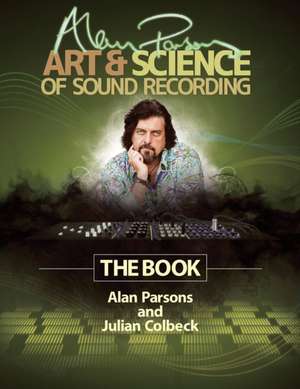 Alan Parsons' Art & Science of Sound Recording: The Book de Alan Parsons