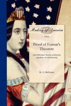 Proof of Fermat's Theorem: And McGinnis' Theorem of Derivative Equations in an Absolute Proof of Fermat's Theorem; Reduction of the General Equat de M. McGinnis