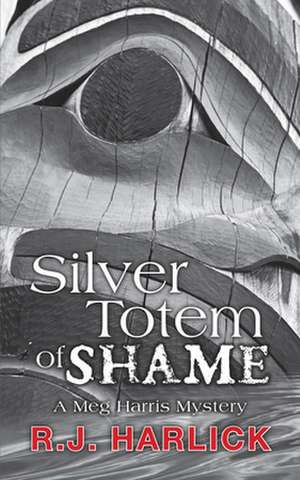 Silver Totem of Shame de R. J. Harlick