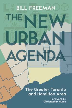 The New Urban Agenda: The Greater Toronto and Hamilton Area de Bill Freeman