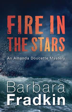 Fire in the Stars de Barbara Fradkin