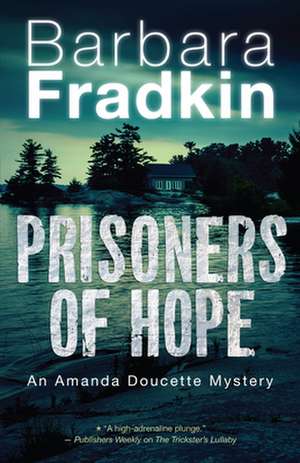 Prisoners of Hope: An Amanda Doucette Mystery de Barbara Fradkin