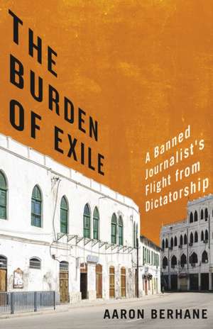 The Burden of Exile de Aaron Berhane