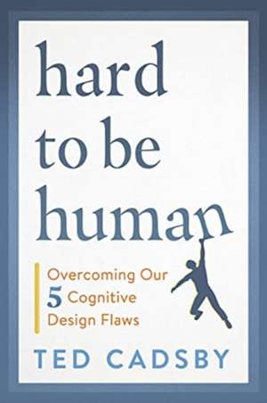 Hard to Be Human de Ted Cadsby