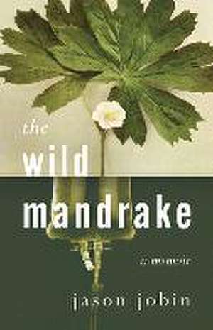 The Wild Mandrake de Jason Jobin