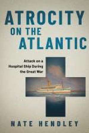 Atrocity on the Atlantic de Nate Hendley