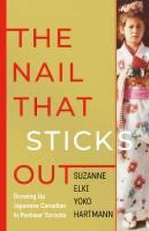 The Nail That Sticks Out de Suzanne Elki Yoko Hartmann