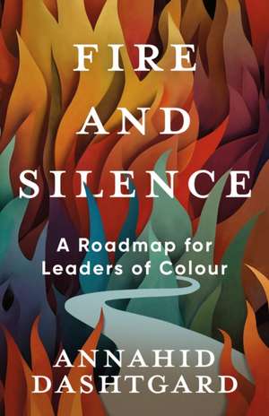Fire and Silence de Annahid Dashtgard