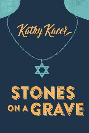 Stones on a Grave de Kathy Kacer