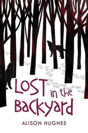 Lost in the Backyard de Alison Hughes