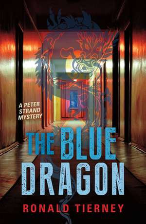 The Blue Dragon: A Peter Strand Mystery de Ronald Tierney