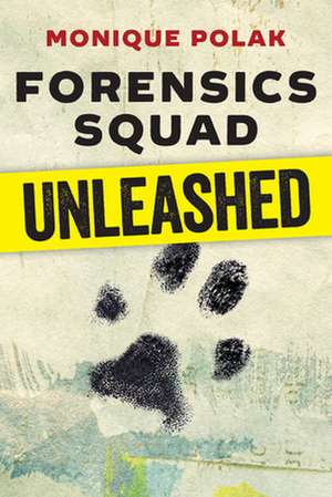 Forensics Squad Unleashed de Monique Polak