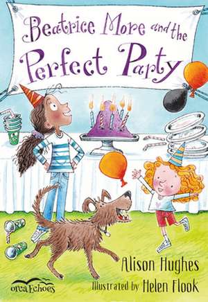 Beatrice More and the Perfect Party de Alison Hughes