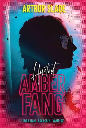 Amber Fang: Hunted de Arthur Slade