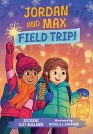 Jordan and Max, Field Trip! de Suzanne Sutherland