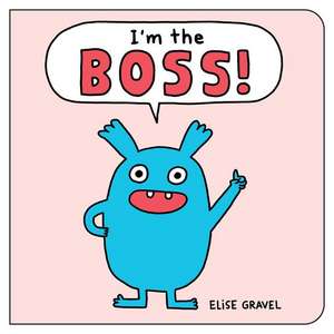 I'm the Boss! de Elise Gravel