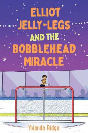 Elliot Jelly-Legs and the Bobblehead Miracle de Yolanda Ridge