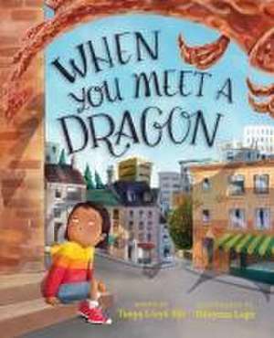 When You Meet a Dragon de Tanya Lloyd Kyi