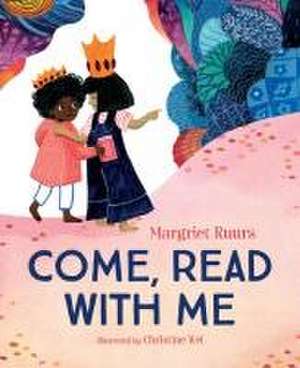 Come, Read with Me de Margriet Ruurs