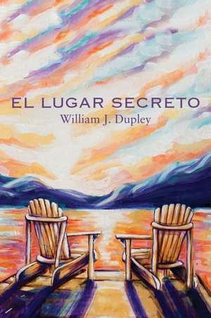 El Lugar Secreto de William J. Dupley