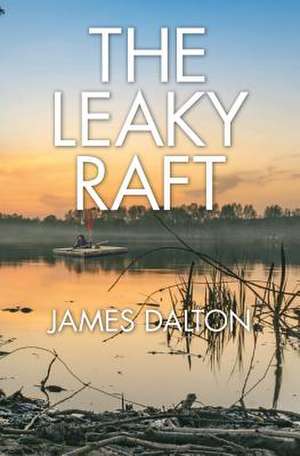 The Leaky Raft de James Dalton