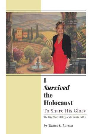 I Survived the Holocaust de James L. Larson