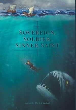 Sovereign, Soldier, Sinner, Saint de Mark A. Turbett