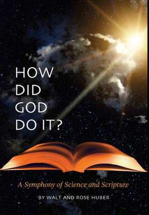 How Did God Do It? de Walt Huber