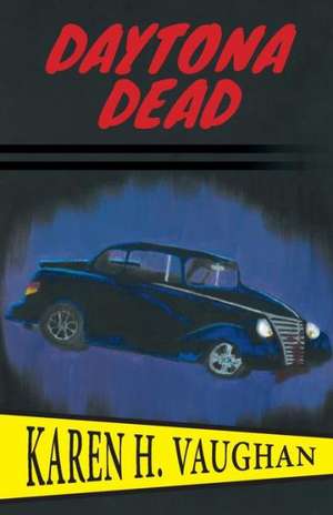 Daytona Dead de Karen H. Vaughan