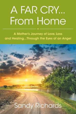 A Far Cry...from Home de Sandy Richards