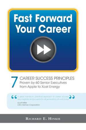 Fast Forward Your Career - 7 Career Success Principles de Richard E. Hinkie