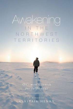 Awakening in the Northwest Territories de Alastair Henry