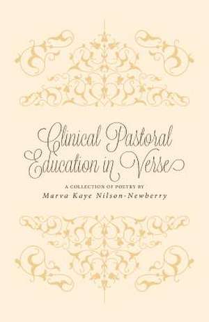 Clinical Pastoral Education in Verse de Marva Kaye Nilson-Newberry