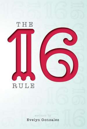 The 16 Rule de Evelyn Gonzalez