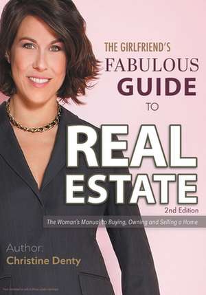 The Girlfriend's Fabulous Guide to Real Estate de Christine Denty