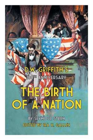 D.W. Griffith's 100th Anniversary the Birth of a Nation de Seymour Stern