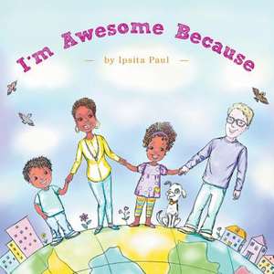 I'm Awesome Because de Ipsita Paul