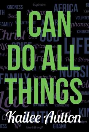 I Can Do All Things de Kailee Autton