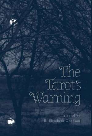 The Tarot's Warning de B. Elizabeth Goodson