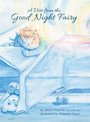 A Visit from the Good Night Fairy de Renee Frances