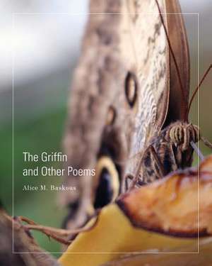 The Griffin and Other Poems de Alice M. Baskous